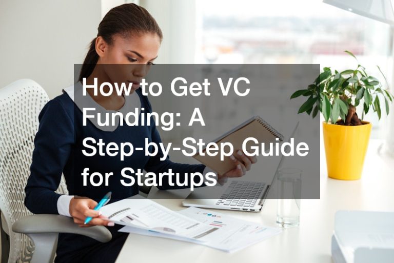 How to Get VC Funding: A Step-by-Step Guide for Startups